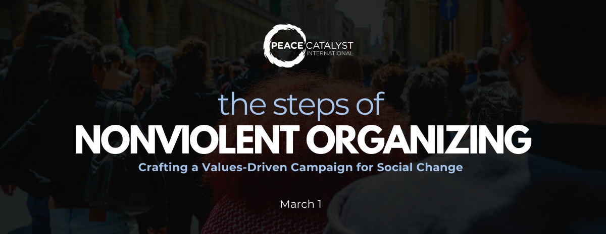 The Steps of Nonviolent Organizing: Crafting a Values-Driven Campaign for Social Change